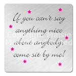 If You Cant Say Anything Nice ...Metal Coaster